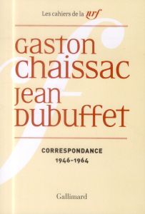 Correspondance 1946-1964 - Chaissac Gaston - Dubuffet Jean - Brunet Dominique