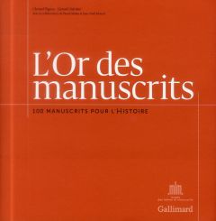L'Or des manuscrits. 100 manuscrits pour l'Histoire - Pigeon Christel - Lhéritier Gérard - Mateo Pascal