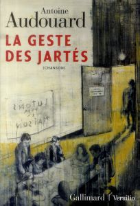 La Geste des Jartés. Chanson - Audouard Antoine