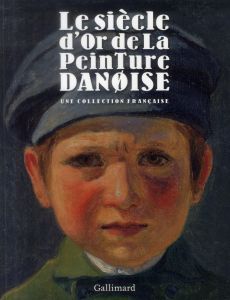 Le siècle d'or de la peinture danoise. Une collection française - Lévy Jonathan - Toft Jens - Gaudichon Bruno - Haud