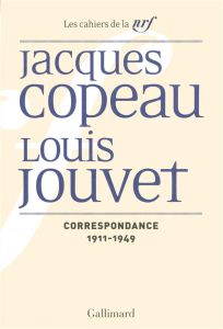 Correspondance. 1911-1949 - Copeau Jacques - Jouvet Louis - Rony Olivier