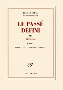 Le passé défini. Tome 8, 1962-1963 - Cocteau Jean - Caizergues Pierre