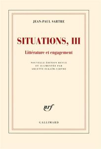 Situations. Tome 3, Littérature et engagement février 1947-avril 1949, Edition revue et augmentée - Sartre Jean-Paul - Elkaïm-Sartre Arlette