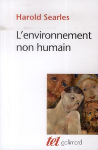 L'environnement non humain - Searles Harold - Blanchard Daniel