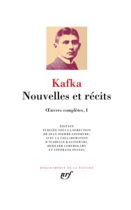 Oeuvres complètes. Volume 1, Nouvelles et récits - Kafka Franz - Lefebvre Jean-Pierre - Pesnel Stépha