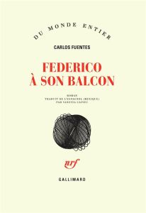 Federico à son balcon - Fuentes Carlos - Capieu Vanessa