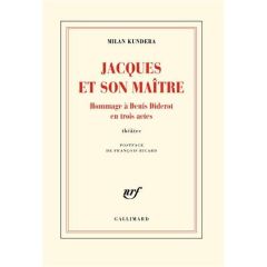 Jacques et son maître. Hommage à Denis Diderot en trois actes - Kundera Milan - Ricard François