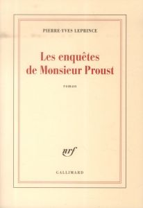 Les enquêtes de Monsieur Proust - Leprince Pierre-Yves