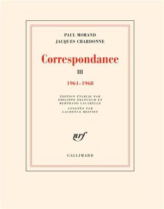 Correspondance. Tome 3, 1964-1968 - Morand Paul - Chardonne Jacques - Lacarelle Bertra