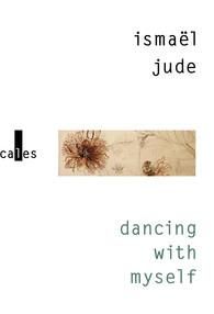 Dancing with myself - Jude Ismael