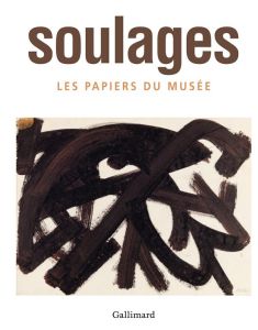 Soulages. Les papiers du musée - Encrevé Pierre - Decron Benoît