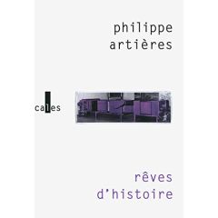 rêves d'histoire - Artières Philippe