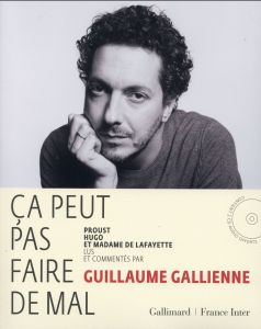 Ca peut pas faire de mal ! Proust, Hugo et Madame de Lafayette lus et commentés, avec 2 CD audio - Gallienne Guillaume - Tadié Jean-Yves