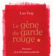 Le gène du garde rouge. Souvenirs de la révolution culturelle - Luo Ying - Darras Jacques - Xu Shuang - De Clercq