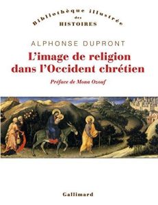 L'image de religion dans l'Occident chrétien. D'une iconologie historique - Dupront Alphonse - Ozouf Mona