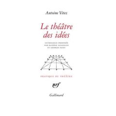 Le théâtre des idées - Vitez Antoine - Sallenave Danièle - Banu Georges