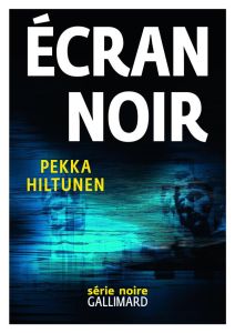 Ecran noir - Hiltunen Pekka - Tervonen Taina