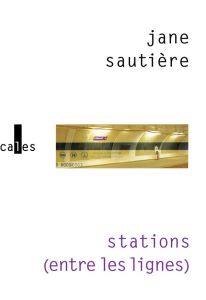 Stations / Entre les lignes - Sautière Jane