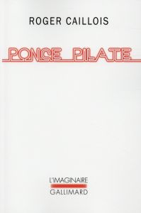 Ponce Pilate - Caillois Roger