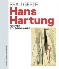Hans Hartung. Peintre et légionnaire - Hergott Fabrice - Assouline Pierre - Neviaski Alex