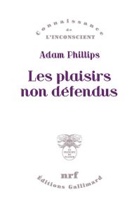 Les plaisirs non défendus - Phillips Adam - Gribinski Michel