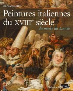 Peintures italiennes du XVIIIe siècle du musée du Louvre - Loire Stéphane - Allard Sébastien