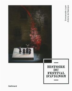 Histoire du festival d'Avignon - Loyer Emmanuelle - Baecque Antoine de - Py Olivier