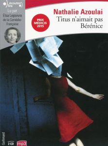 Titus n'aimait pas Bérénice. 2 CD audio MP3 - Azoulai Nathalie - Lepoivre Elsa