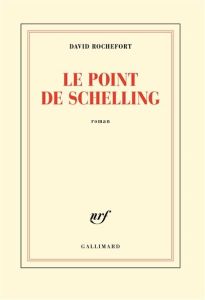 Le point de Schelling - Rochefort David