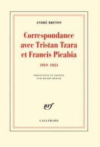 Correspondance avec Tristan Tzara et Francis Picabia. 1919-1924 - Breton André - Béhar Henri