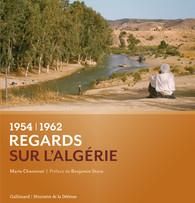 1954-1962 Regards sur l'Algérie - Chominot Marie - Stora Benjamin