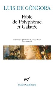 Fable de Polyphème et Galatée. Edition bilingue français-espagnol - Gongora Luis de - Alonso Damaso - Ancet Jacques