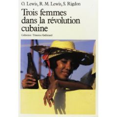 Trois femmes dans la révolution cubaine - Rigdon Susan M. - Lewis Oscar - Lewis Ruth M. - Be