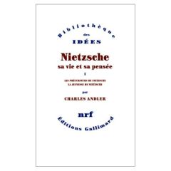 Nietzsche, sa vie, sa pensée. Tome 1 - Andler Charles