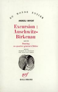 Excursion Auschwitz-Birkenau. Suivi de Dancing au quartier général d'Hitler - Brycht Andrezej - Erhel Jean-Yves
