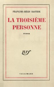 LA TROISIEME PERSONNE - Bastide François-Régis