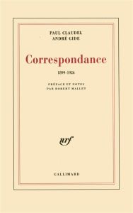 Correspondance 1899-1926 - Claudel Paul - Gide André - Mallet Robert