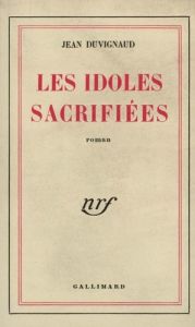 Idoles sacrifiées - Duvignaud Jean