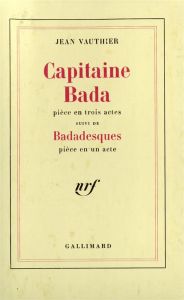 Capitaine Bada. Suivi de Badadesques - Vauthier Jean