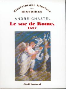 Le sac de Rome, 1527 - Chastel André