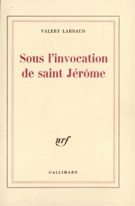 Sous l'invocation de Saint Jerome - Larbaud Valery