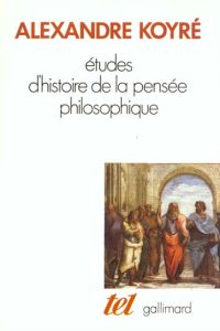 Études d'histoire de la pensée philosophique - Koyré Alexandre