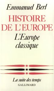 Histoire de l'Europe. Tome 2, L'Europe classique - Berl Emmanuel