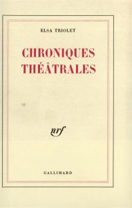 Chroniques théâtrales ( les lettres françaises 1948-1951 ) - Triolet Elsa