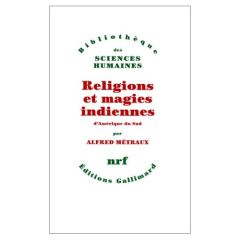 Religions et magies indiennes d'Amérique du Sud - Métraux Alfred