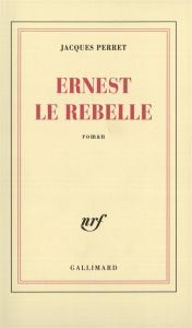 Ernest le rebelle - Perret Jacques