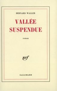 Vallée suspendue - Waller Bernard