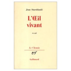 L'OEIL VIVANT. Essai - Starobinski Jean