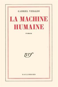 La machine humaine - Veraldi Gabriel