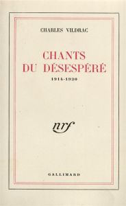 Chants du désespéré(1914-1920) - Vildrac Charles